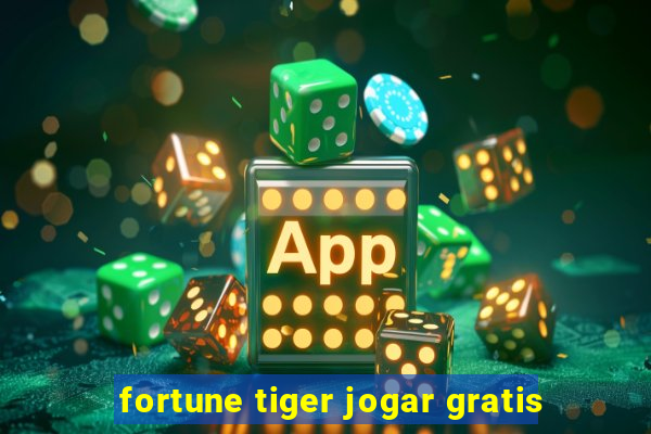 fortune tiger jogar gratis